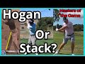 Ben hogan or stack  tilt centered pivot vs anchored left  you need to try both hogan legend