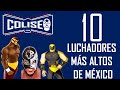 LOS 10 LUCHADORES MÁS ALTOS DE MÉXICO | #COLISEO