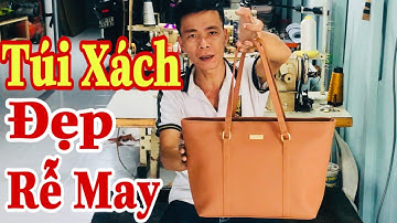 hướng dẫn may túi xách rễ may đơn giản và rất đẹp ( bài 16 )
