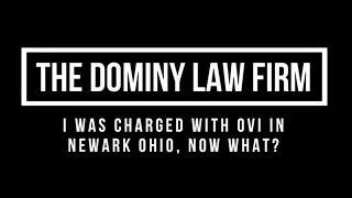 Charged with DUI / OVI in Newark, Ohio-Now What?!