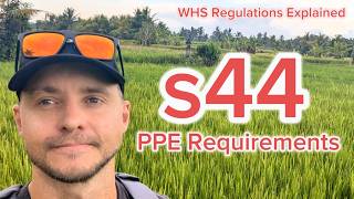 WHS Regulations Explained | Section 44 - PPE Requirements