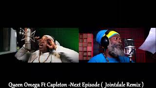 Queen Omega Ft Capleton - Next Episode - Little lion sound( Jointdale Remix )