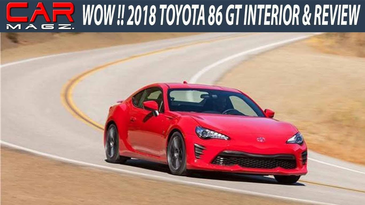 Wow 2018 Toyota 86 Gt Interior And Review Youtube