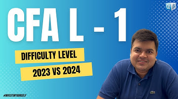 Difficulty Level CFA - L1 | 2023 Vs 2024 | Aswini Bajaj