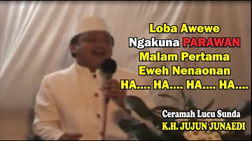 Jujun Junaedi Ceramah Sunda | Loba Awewe Ngakuna PARAWAN Malam Pertama Eweh Nenaonan