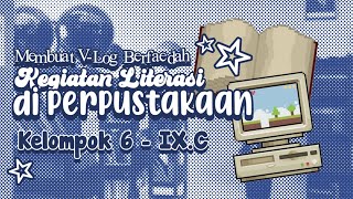 ✸ tugas TIK : kegiatan literasi di perpustakaan sekolah : kelompok 6 - 9C ‼️ ˑؘᏪ 📖 ★