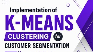 Implementation of K - MEANS CLUSTERING for Customer Segmentation | Introduction to Machine Learning