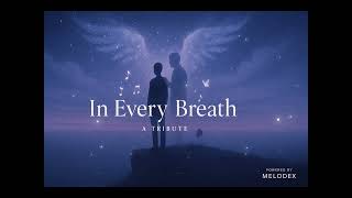 In Every Breath | Emotional Piano Ballad on Grief & Eternal Love (Official Video by Melodex)