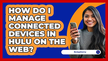 How do I manage connected devices in Hulu on the web? - Be App Savvy