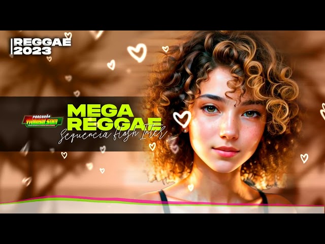 MEGA REGGAE ♫ SEQUENCIA FLASH E CLASSICAS ♫ Reggae Remix Internacional class=