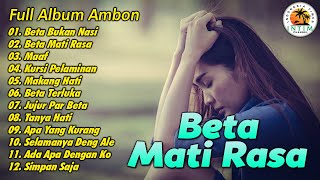 Kumpulan lagu ambon “ BETA MATI RASA “