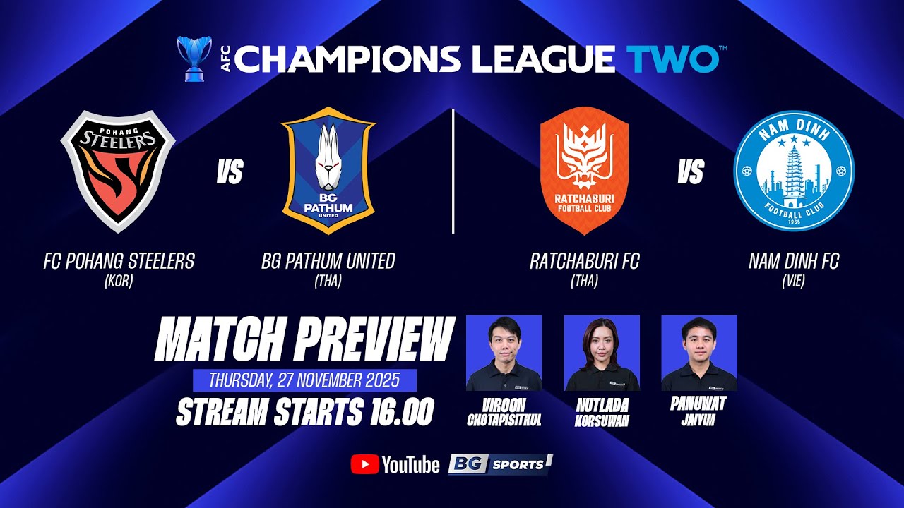 PREVIEW ACL TWO🔴 : FC Pohang Steelers vs BG Pathum United | Ratchaburi FC vs Nam Dinh FC