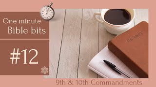 One Minute Bible Bit #12 (9th & 10th Commandments)