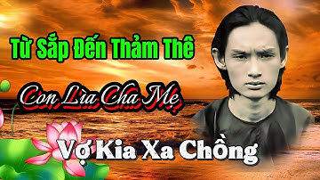 🔴 Còn Lìa Cha Mẹ Vợ Kia Xa Chồng 👉🏻 Khắp trong Các Nước Thây Nằm Bằng Non