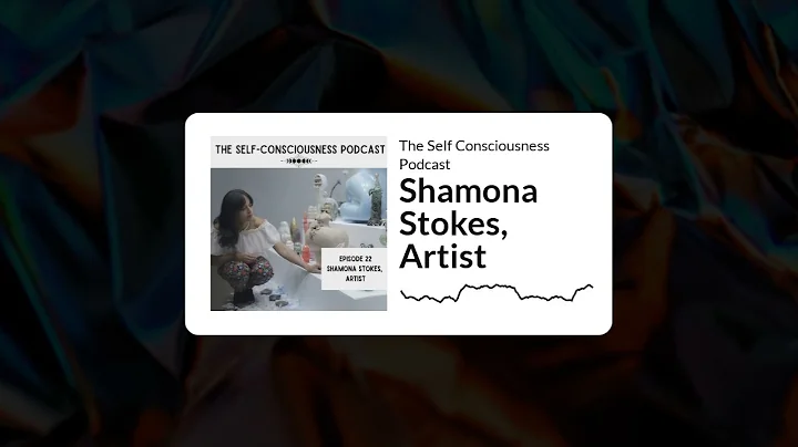 The Self Consciousness Podcast - S1 Ep22 Shamona S...