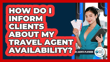 How Do I Inform Clients About My Travel Agent Availability?