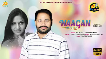 Naagan Ton Nashile (Full Song) Palpreet & Manpreet Sran I The Live Show