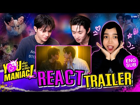 WILLIAMEST REACT TRAILER! “YOU MANIAC” เดี๋ยวจะรักซะให้บ้า | REACTION 🇮🇩