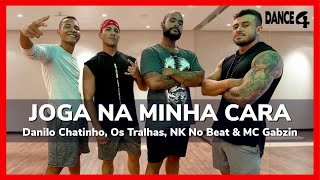 JOGA NA MINHA CARA - Danilo Chatinho, Os Tralhas, NK No Beat & MC Gabzin | Coreografia DANCE4