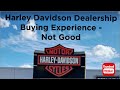 Harley davidson dealership experience  not good