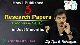 How I Published 3 Research Papers (Scopus and SCIE) in Just 8 Months? II My Research Support