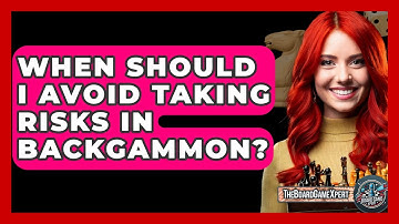 When Should I Avoid Taking Risks In Backgammon? - The Board Game Xpert