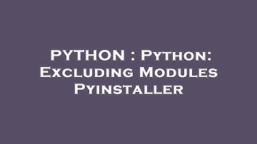 PYTHON : Python: Excluding Modules Pyinstaller