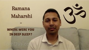 Ramana Maharshi: Where were you in deep sleep? | Advaita Vedanta | Non-Duality