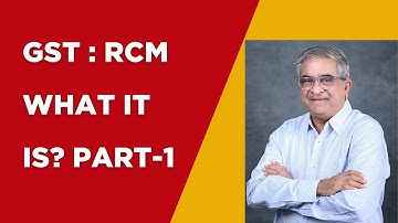 GST : RCM : What it is? Part-1