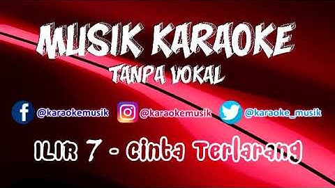 Ilir 7-cinta terlarang karaoke tanpa vokal