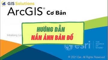 ArcGIS Cơ bản | Bài 11: Nắn ảnh bản đồ theo nền địa lý trong ArcGIS
