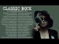 Classic Rock Of All Time - Top 100 Greatest Hits Classic Rock - Classic Rock Songs
