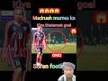 madrush murmu ka goal #shortsfeed #shorts #footballskills #football #footballshorts #messi