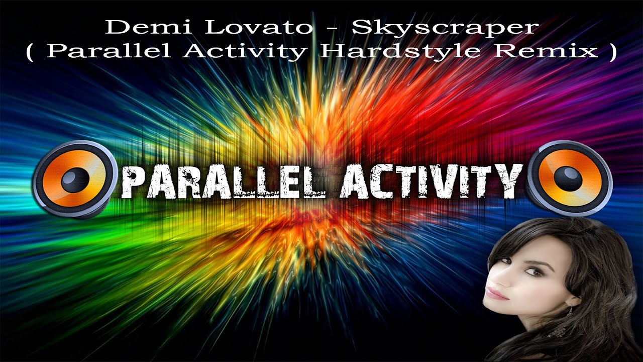 demi lovato skyscraper soundcloud demi lovato skyscraper parallel activity hardstyle demi lovato skyscraper soundcloud demi lovato skyscraper parallel activity hardstyle