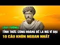 10 câu Khôn Ngoan nhất trong “Suy Tưởng” nguồn Tỉnh thức Thực sự Trên đời