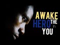 Awake The Hero In You || The Best Motivational Video Ever