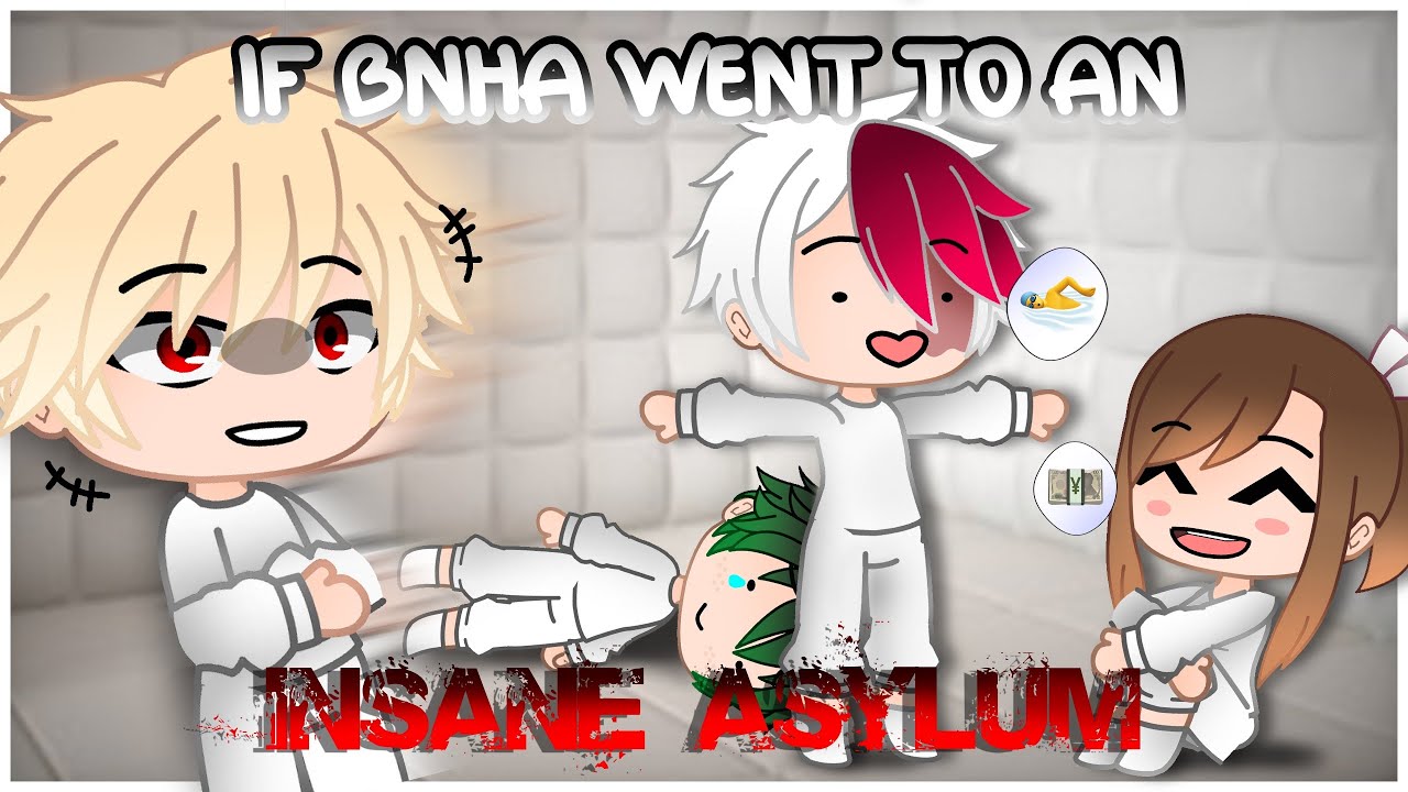 If BNHA went to an insane asylum || the reaction au || BNHA/MHA