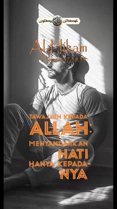 Al-Hikam Hikmah 37, 38, 39: Tawajjuh kepada Allah: Menyandarkan Hati Hanya Kepada-Nya #shorts #islam