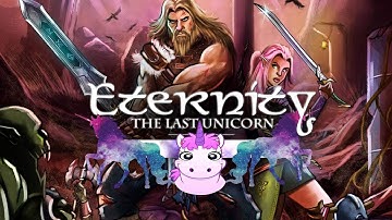 Eternity The Last Unicorn Part 6