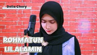 Download Lagu ROHMATUN LIL ALAMIN // DELIA CHERY MP3