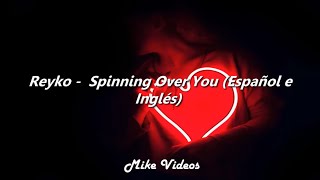 Video thumbnail of "Reyko -  Spinning over you (Español e inglés)"