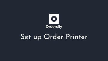 [GUIDE] Set up Order Printer - Ordersify