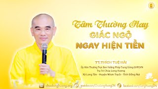 Tâm Thường Hay Giác Ngộ Ngay Hiện Tiền  - TT. Thích Tuệ Hải  -  Chùa Long Hương