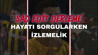 (Futbol tayfa özel) SAD EDİT derleme