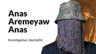 Anas Aremeyaw Anas – Modern Day Hero