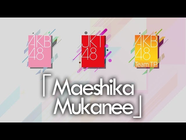 「Maeshika Mukanee」AKB48 | JKT48 | AKB48 Team TP class=