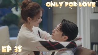 drama china terbaru only for love episode 35 sub indo