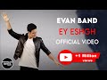 Evan Band - Ey Eshgh - Official Video ( ایوان بند - ای عشق - ویدیو )