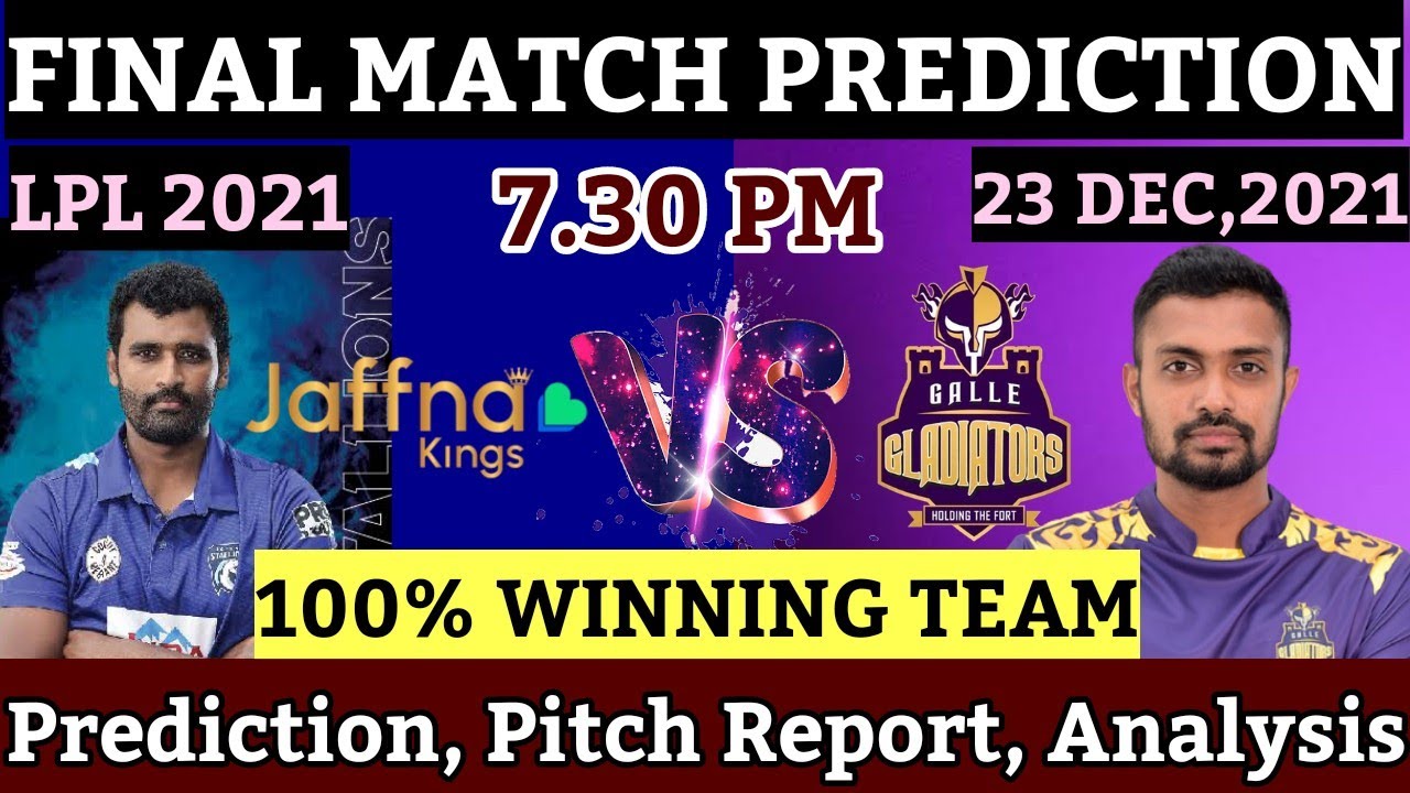 Galle Gladiators vs Jaffna Kings LPL 2021 Final Match Prediction 23 Dec Lanka Premier League