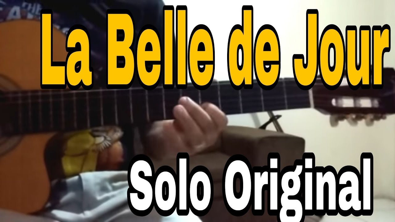 "La Belle De Jour" solo original YouTube